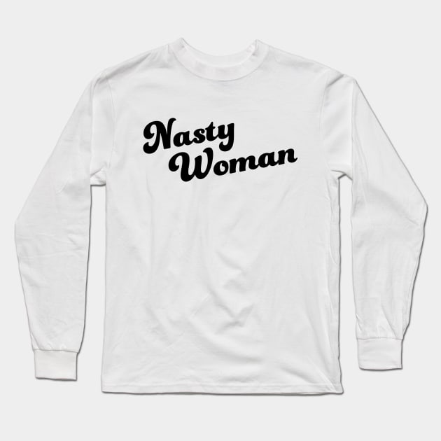 Nasty Woman Long Sleeve T-Shirt by hinoonstudio